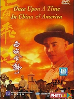 Hoàng Phi Hồng: Tây Vực Hùng Sư - Once Upon A Time In China And America Hoàng Phi Hồng: Tây Vực Hùng Sư