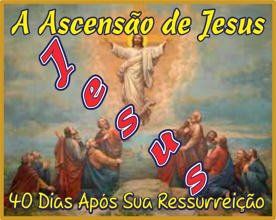 A Ascensão de Jesus Aos Céus