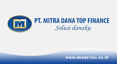 PT Mitra Dana Top Finance Pekanbaru PT Mitra Dana Top Finance Pekanbaru