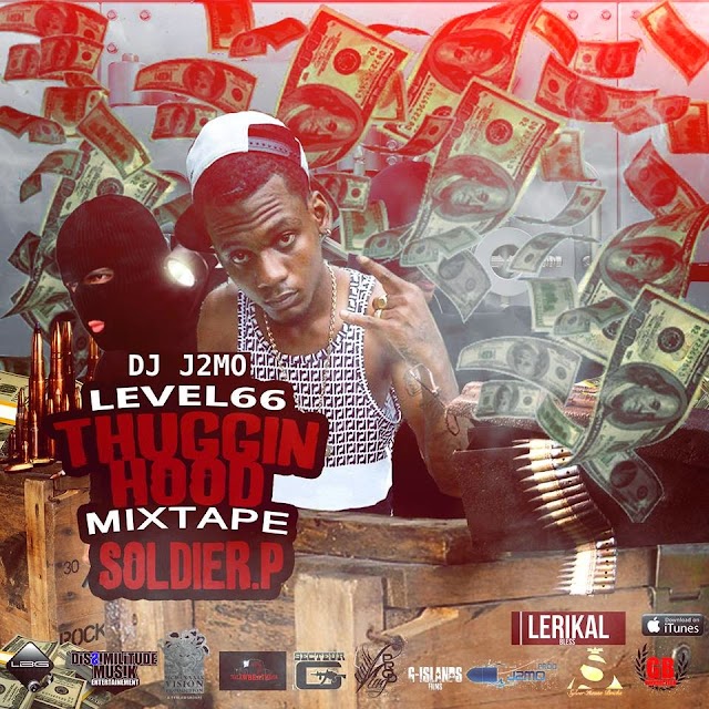 Dj J2mo Present: Level 66 - Thuggin Hood Mixtape - Soldier P (Download Coming Soon)