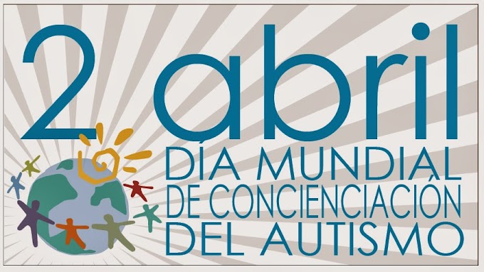 2 de abril: Día Mundial de Concienciación sobre el Autismo