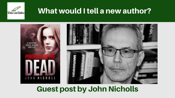 What would I tell a new author?  Guest post by John Nicholl