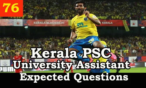 Kerala PSC : Expected Question for University Assistant Exam - 76