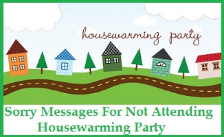 sorry messages sorry messages for not attending housewarming party message invite