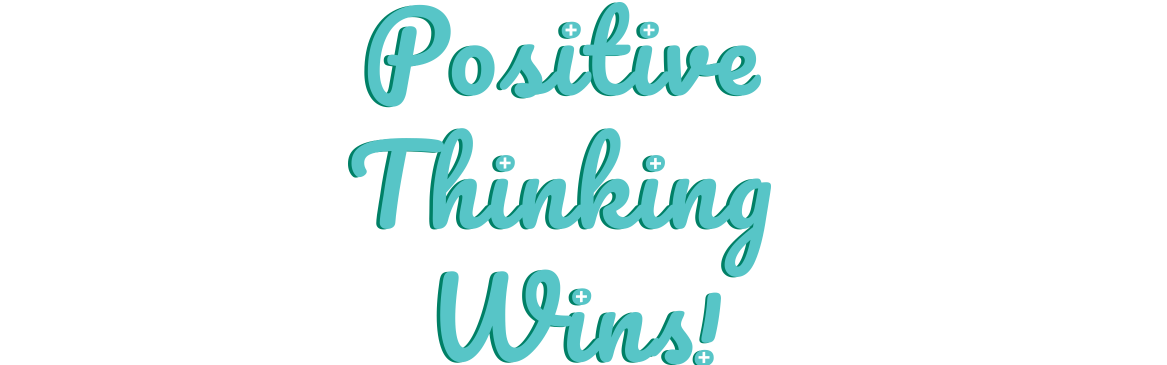 Positive Thinking Wins!