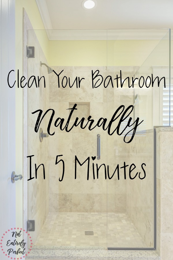 Not Entirely Perfect 5 Minutes to a (Naturally) Clean Bathroom