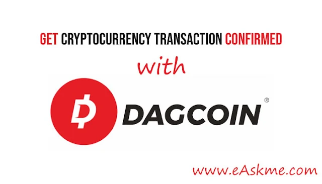Waiting for Long for Your Cryptocurrency Transaction to Get Confirmed - Try Dagcoin: eAskme