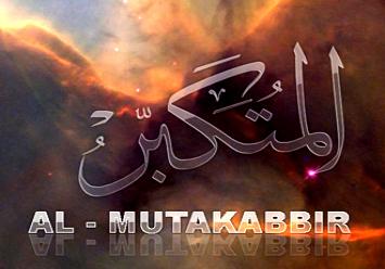 In Pursuit Of Islam: 11. 99 names of Allah - Al-Mutakabbir