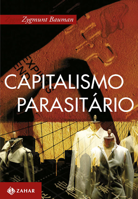 Capitalismo parasitário E outros temas contemporâneos Zygmunt Bauman