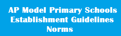 AP Model Primary Schools Establishment Guidelines 2015, Norms