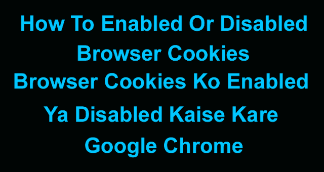 How to enabled or disabled browser cookies