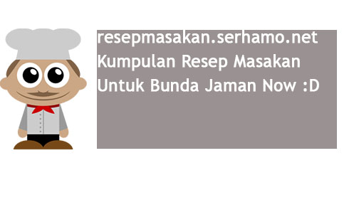 Pembelajaran 1 Subtema 2 Aku Anak Mandiri Serhamo Resep Masakan Sederhana Resep Masakan Harian Dan Resep Hari Ini