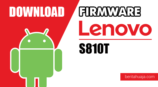 Download Firmware / Stock ROM Lenovo S810T All Versions