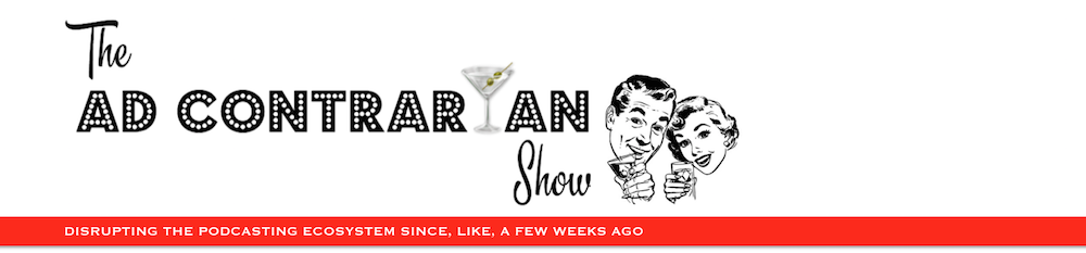 The Ad Contrarian Show