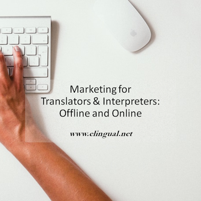 Marketing For Translators And Interpreters, Part 2 of 3: Offline & Online | www.elingual.net