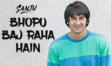 Bhopu Baj Raha Hain Song Lyrics and Video - Sanju || Ranbir Kapoor | Nakash Aziz