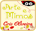 artes e mimos Cris oliveira. ( CLIKA NA IMAGEM E FAÇA UMA VISITA.)