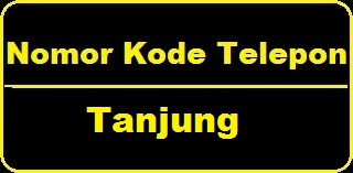 Nomor Kode Telepon Tanjung -Tabalong | Kode Telepon