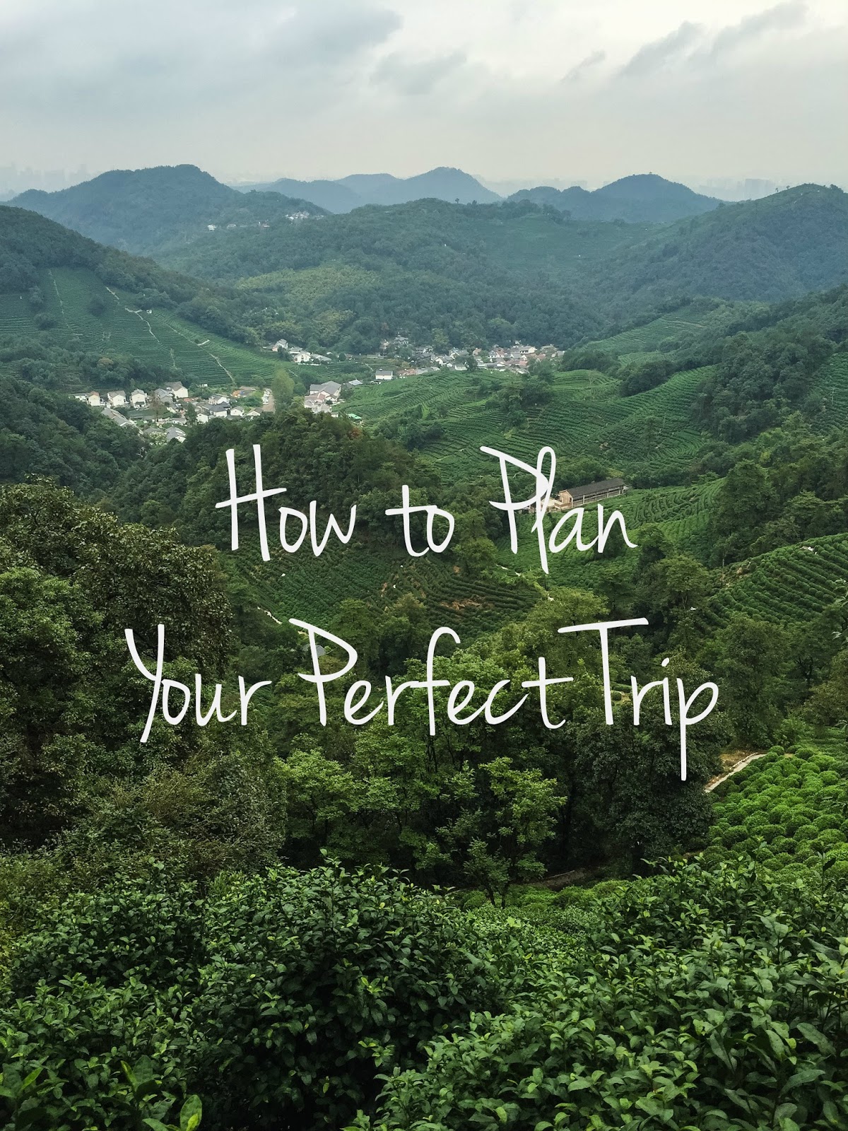 How to Plan Your Perfect Trip 