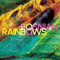 [2013] - Bosnian Rainbows