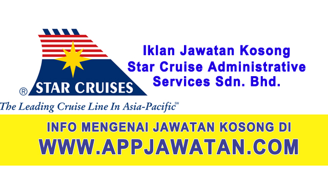 Jawatan Kosong di Star Cruise Administrative Services Sdn. Bhd. - 12 March 2017 Jawatan Kosong di Star Cruise Administrative Services Sdn. Bhd. - 12 March 2017