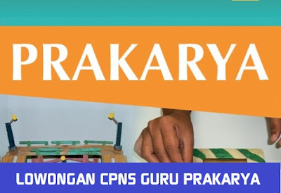Formasi Lowongan CPNS Guru Prakarya Tahun LOWONGAN CPNS GURU PRAKARYA SE INDONESIA TAHUN 2018