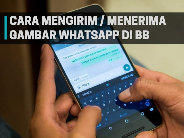 Cara Kirim atau Menerima Gambar dan Video Whatsapp di BlackBerry Cara Kirim atau Menerima Gambar dan Video Whatsapp di BlackBerry