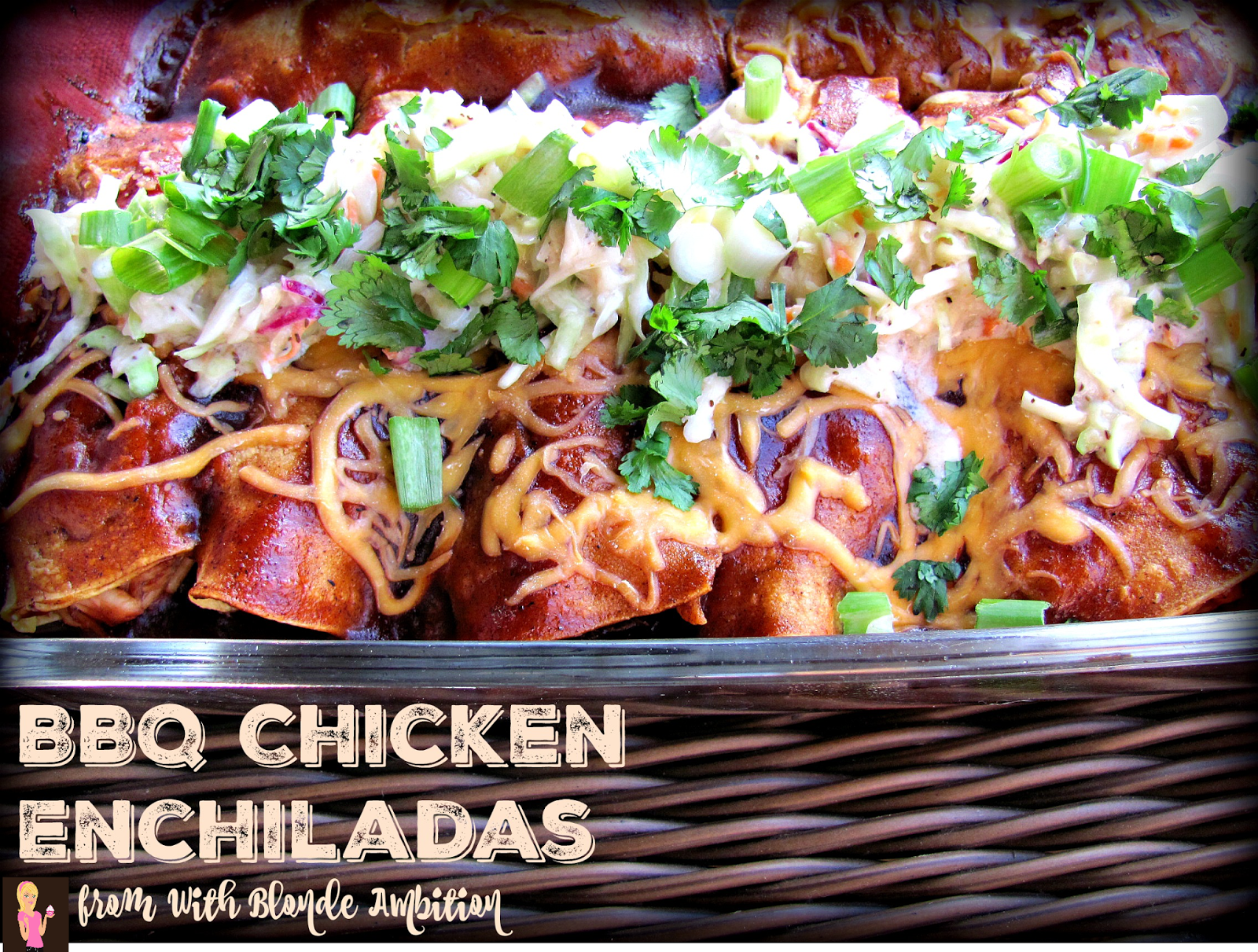 With Blonde Ambition BBQ Chicken Enchiladas