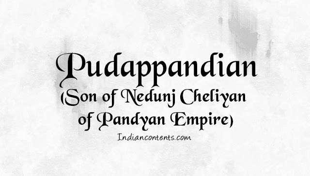 Pudappandian - Son Of Nedunj Cheliyan I Of Pandya Empire