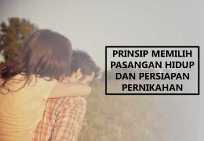 prinsip memilih pasangan hidup dan persiapan pernikahan