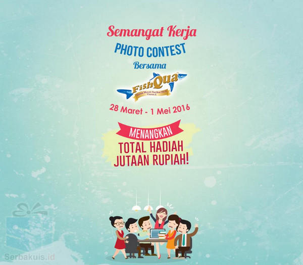 Kontes Foto Semangat Kerja Fishqua Berhadiah Jutaan Rupiah Kontes Foto Semangat Kerja Fishqua Berhadiah Jutaan Rupiah