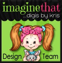 I DESIGN FOR IMAGINE THAT DIGIS BY KRIS™