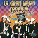 La Gran Magia Tropical EL PUEBLO ESTÁ DE FIESTA 2008