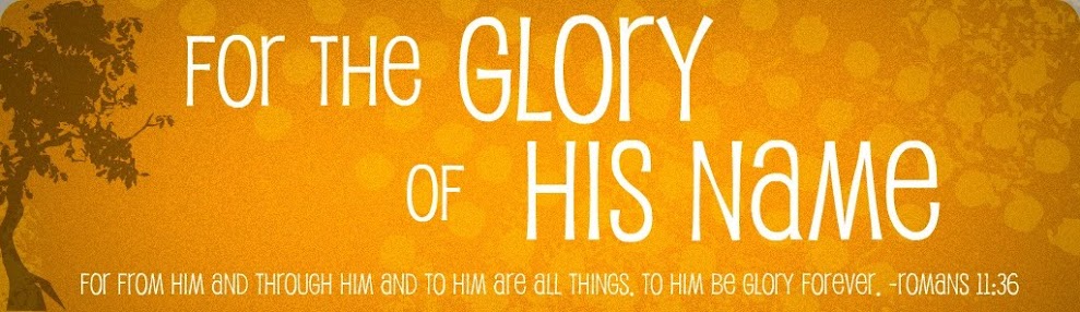 For The Glory of His Name