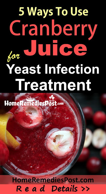 How To Get Rid Of Yeast Infection With Cranberry Juice Fast Cranberry Juice For Yeast Infection, Cranberry Juice and Yeast Infection, How To Get Rid Of Yeast Infection, Home Remedies For Yeast Infection, Vaginal yeast Infection, How To Use Cranberry Juice For Yeast Infection, Is Cranberry Juice Good For Yeast Infection