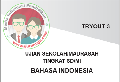 Soal  USBN SD 2018 Mapel Bahasa Indonesia Disertai Kunci Jawaban
