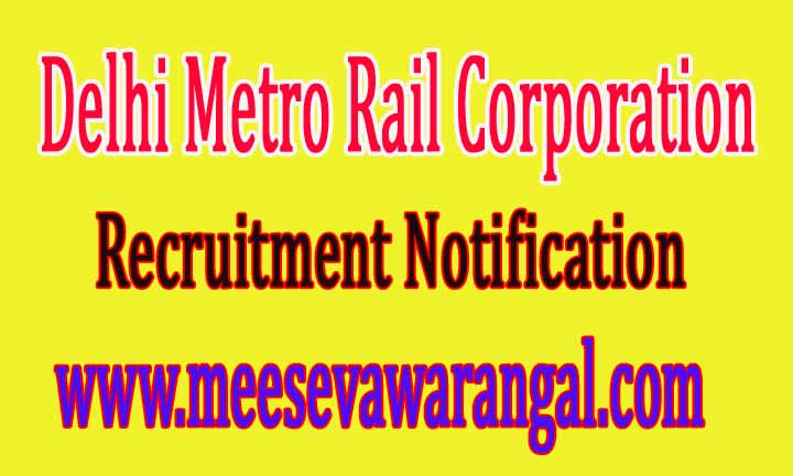 Delhi Metro Rail Corporation Ltd. (DMRC) Recruitment Notification 2016 Delhi Metro Rail Corporation Ltd. (DMRC) Recruitment Notification 2016