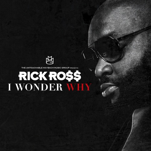 Rick Ross - I Wonder Why (Download Free)