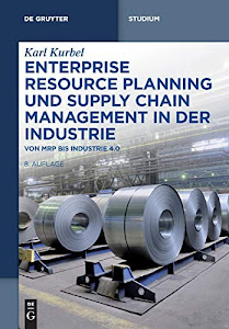 Enterprise Resource Planning und Supply Chain Management in der Industrie: Von MRP bis Industrie 4.0 (De Gruyter Studium)