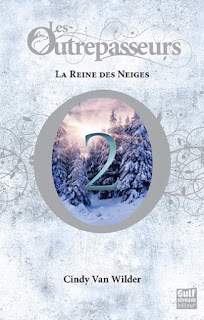 Les Outrepasseurs Tome 2 : La Reine des Neiges/ Cindy Van Wilder Les Outrepasseurs Tome 2 : La Reine des Neiges/ Cindy Van Wilder
