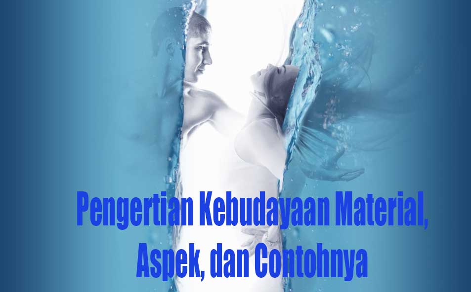Pengertian Kebudayaan Material Aspek Dan Contohnya Budaya Dan Kebudayaan Pengertian Kebudayaan Material Aspek Dan Contohnya Budaya Dan Kebudayaan