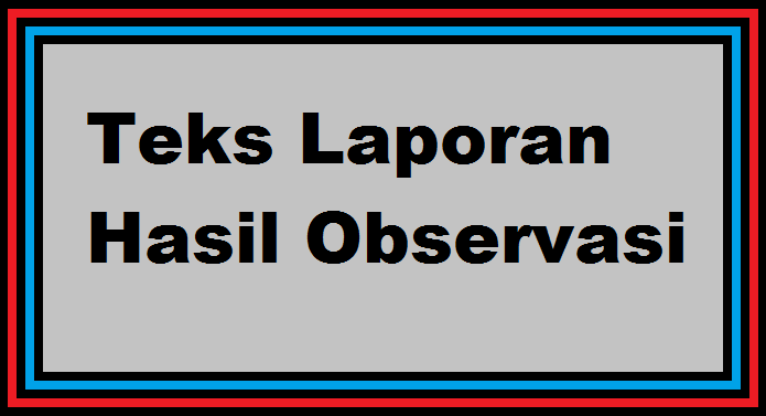 Urutan Struktur Teks Laporan Hasil Observasi Urutan Struktur Teks Laporan Hasil Observasi