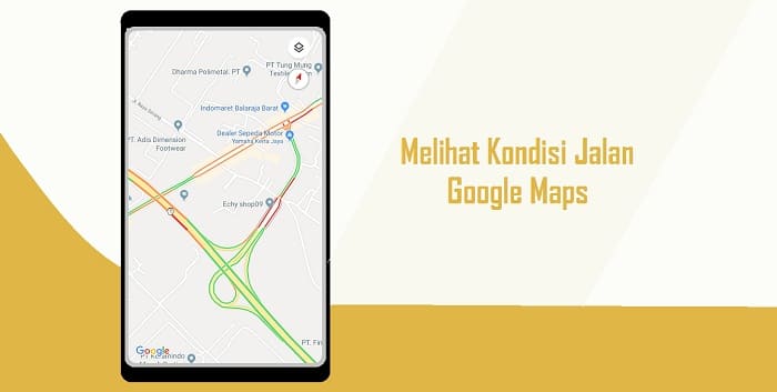 Cara Melihat Kondisi Jalan Macet di Google Maps Secara Langsung