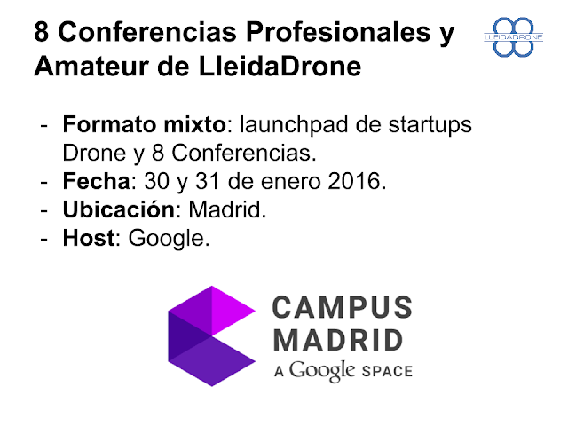 Anuncio las 8 Conferencias de #Lleida #Drone en el Campus Madrid de Google para enero 2016