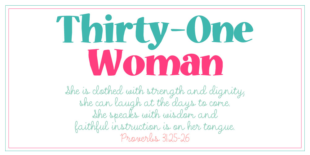 Thirty One Woman Proverbs 31 10 31 thirty-one-woman-proverbs-31-10-31