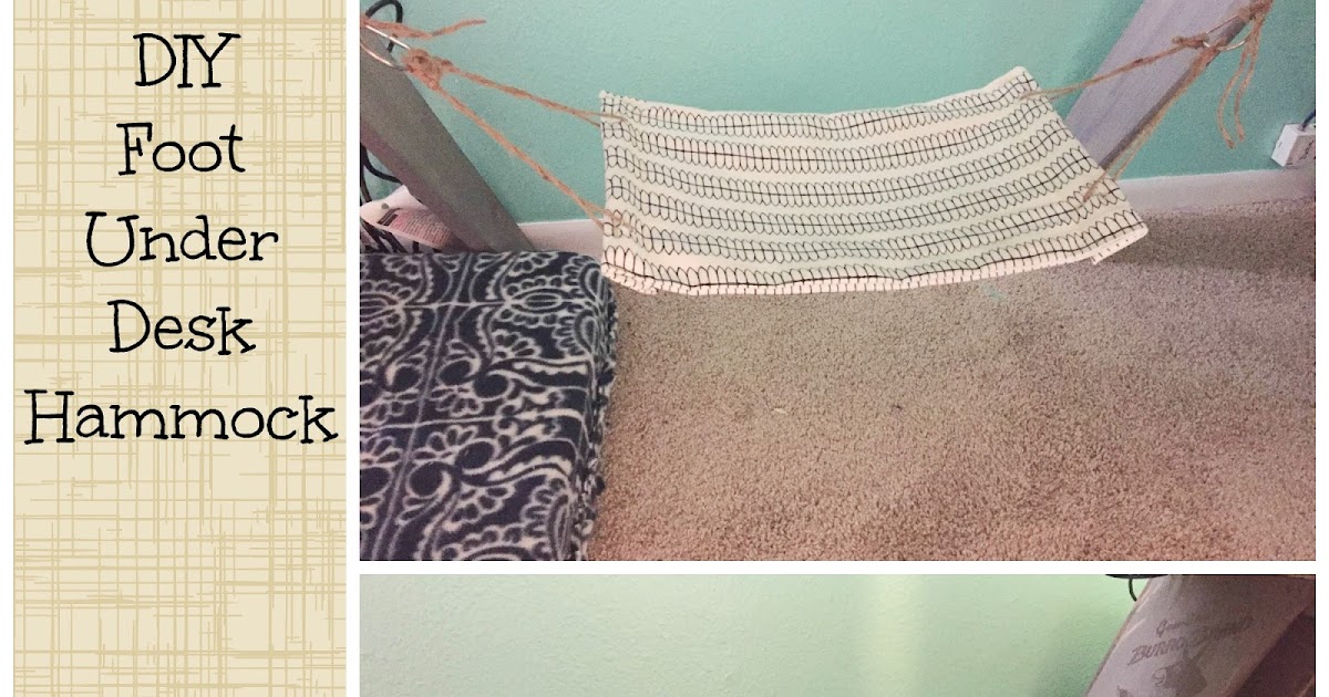 The Dabbling Crafter Diy Sunday Diy Foot Under Desk Hammock