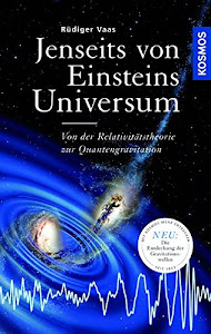 Jenseits von Einsteins Universum: Von der Relativitätstheorie zur Quantengravitation