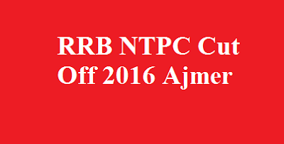 RRB NTPC Cut Off 2016 Ajmer