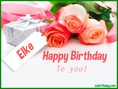 Happy Birthday Elke Happy Birthday Elke