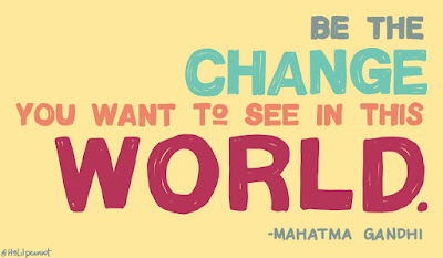 Be the change you want to see